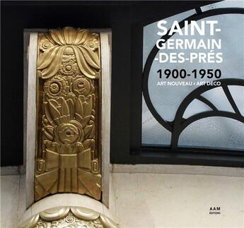 Couverture du livre « Saint-Germain-des-Près 1900-1950 ; art Nouveau - art Déco » de Maurice Culot et Charlotte Mus aux éditions Aam - Archives D'architecture Moderne