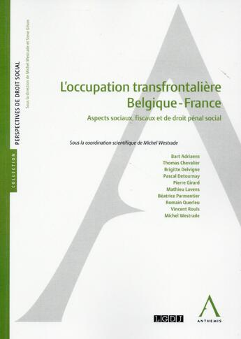 Couverture du livre « L'occupation transfrontalière Belgique-France ; aspects sociaux, fiscaux et de droit pénal social » de  aux éditions Anthemis