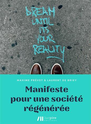 Couverture du livre « Manifeste pour une société régénérée » de Maxime Prevot et Laurent De Briey aux éditions Luc Pire