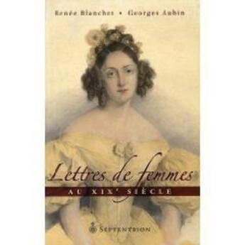 Couverture du livre « Lettres de femmes au XIX siècle » de Renee Blanchet et Georges Aubin aux éditions Pu Du Septentrion