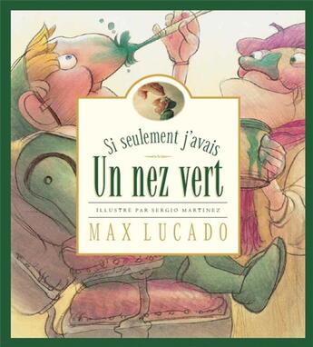 Couverture du livre « Si seulement j'avais un nez vert » de Max Lucado aux éditions Editions Cle