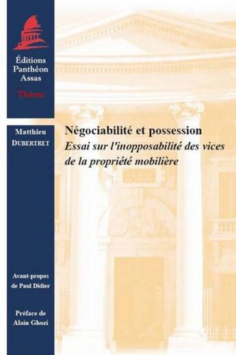 Couverture du livre « Négociabilité et possession ; l'inopposabilité des vices de la propriété immobilière » de Matthieu Dubertret aux éditions Pantheon-assas