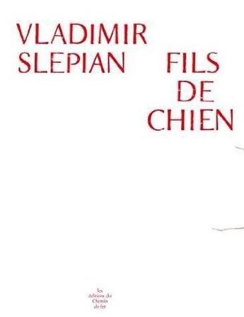 Couverture du livre « Fils de chien » de Vladimir Slepian aux éditions Chemin De Fer