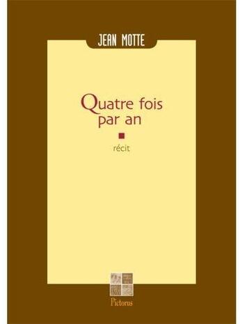 Couverture du livre « Quatre fois par an » de Jean Motte aux éditions Pictorus