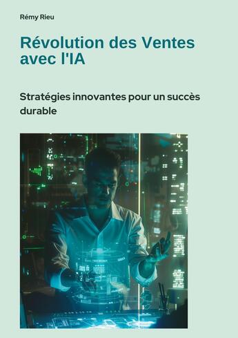 Couverture du livre « Révolution des Ventes avec l'IA : Stratégies innovantes pour un succès durable » de Rémy Rieu aux éditions Tredition