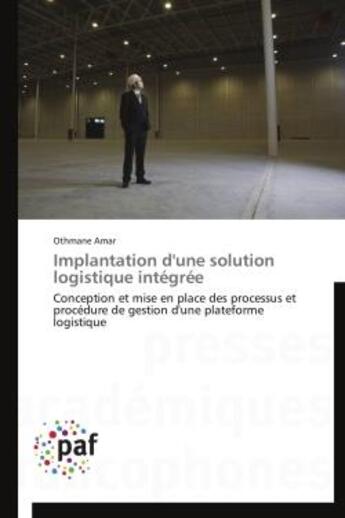 Couverture du livre « Implantation d'une solution logistique integrée » de Othmane Amar aux éditions Presses Academiques Francophones