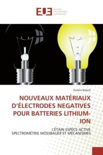 Couverture du livre « Nouveaux materiaux d'electrodes negatives pour batteries lithium-ion - l'etain espece active spectro » de Robert Florent aux éditions Editions Universitaires Europeennes