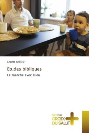 Couverture du livre « Études bibliques : le marche avec Dieu » de Szekely Charles aux éditions Croix Du Salut