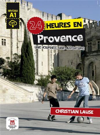 Couverture du livre « 24 heures : en Provence ; A1 ; une journée, une aventure » de Christian Lause aux éditions La Maison Des Langues