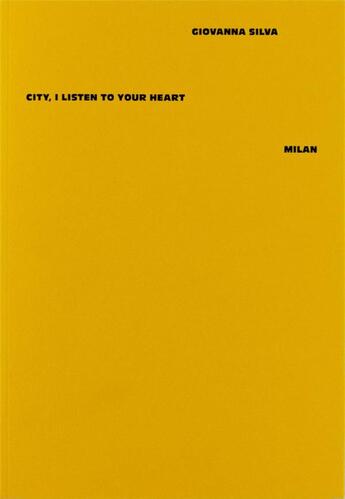 Couverture du livre « City, I Listen to Your Heart : Milan » de Giovanna Silva aux éditions Mousse Publishing