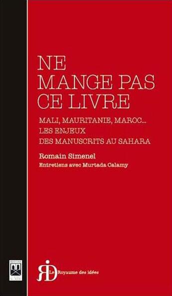 Couverture du livre « Ne mange pas ce livre ; Mali, Mauritanie, Maroc... les enjeux des manuscrits au Sahara » de Romain Simenel aux éditions Eddif Maroc