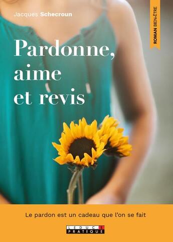 Couverture du livre « Pardonne, aime et revis » de Jacques Schecroun aux éditions Leduc