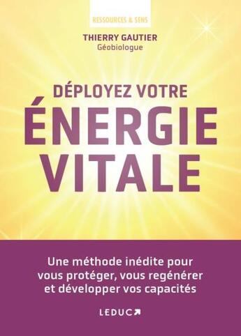 Couverture du livre « Déployez votre énergie vitale » de Thierry Gautier aux éditions Leduc