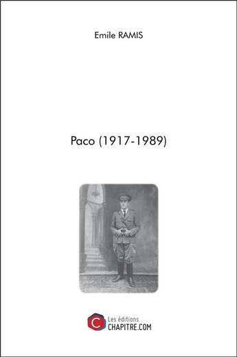 Couverture du livre « Paco ; 1917-1989 » de Emile Ramis aux éditions Chapitre.com