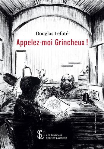 Couverture du livre « Appelez-moi grincheux » de Lefute Douglas aux éditions Sydney Laurent