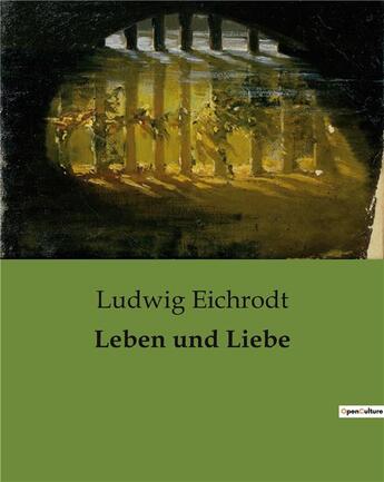 Couverture du livre « Leben und Liebe » de Ludwig Eichrodt aux éditions Culturea