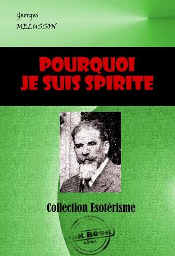 Couverture du livre « Pourquoi je suis spirite » de Georges Melusson aux éditions Ink Book