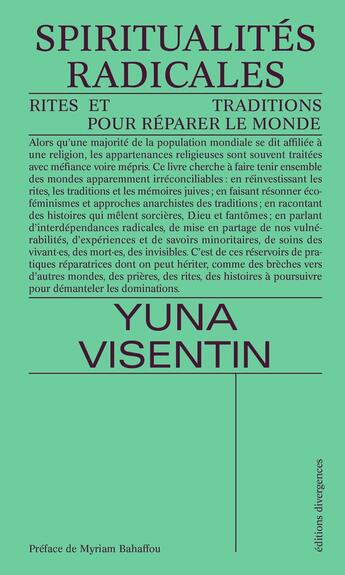 Couverture du livre « Spiritualités radicales : Rites et traditions pour réparer le monde » de Yuna Visentin aux éditions Divergences