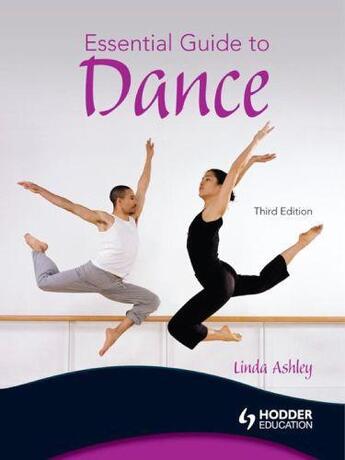 Couverture du livre « Essential Guide to Dance [Third Edition] » de Ashley Linda aux éditions Hodder Education Digital