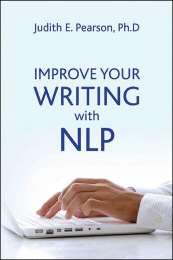 Couverture du livre « Improve Your Writing with NLP » de Pearson Judith aux éditions Crown House Digital