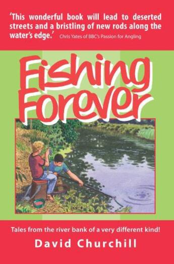 Couverture du livre « Fishing Forever » de Churchill David aux éditions Merlin Unwin Books Limited