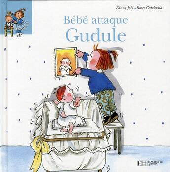 Couverture du livre « Bébé attaque Gudule » de Fanny Joly et Roser Capdevila aux éditions Hachette Enfants