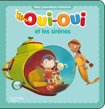 Couverture du livre « Oui-Oui et les sirènes » de  aux éditions Hachette Jeunesse