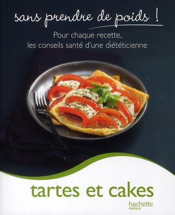 Couverture du livre « Tartes et cakes sans prendre de poids » de Marie-Laure Andre et Stephan Lagorge aux éditions Hachette Pratique