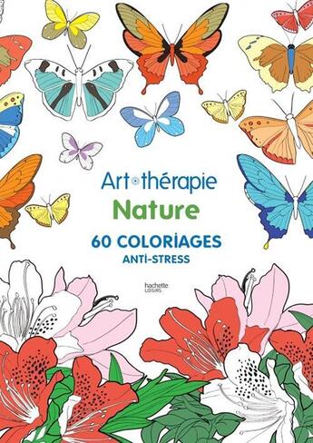 Couverture du livre « Art-thérapie ; nature ; 60 coloriages anti-stress » de  aux éditions Hachette Pratique