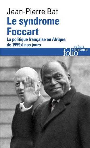 Couverture du livre « Le syndrome foccart ; la politique francaise en Afrique » de Jean-Pierre Bat aux éditions Folio