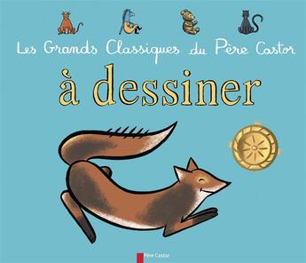 Couverture du livre « Les grands classiques du Père Castor à dessiner » de Louis Alloing aux éditions Pere Castor