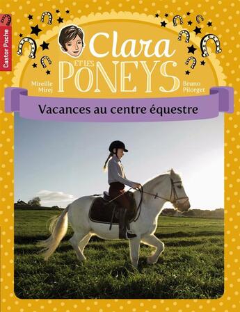 Couverture du livre « Clara et les poneys t.10 ; vacances au centre équestre » de Mirej et Pilorget aux éditions Pere Castor