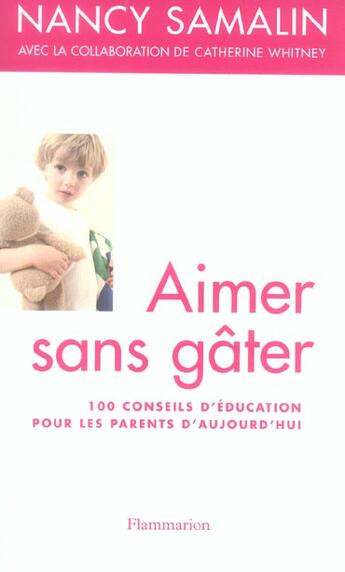 Couverture du livre « Aimer sans gater - 100 conseils d'education pour les parents d'aujourd'hui » de Nancy Samalin aux éditions Flammarion