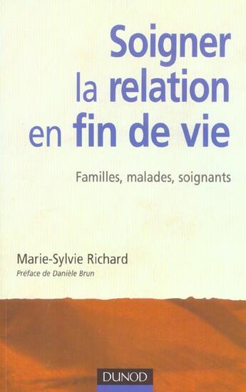 Couverture du livre « Soigner la relation en fin de vie ; familles, malades, soignants » de Marie-Sylvie Richard aux éditions Dunod