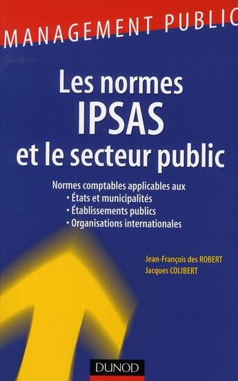 Couverture du livre « Les normes Ipsas et le secteur public » de Jean-Francois Des Robert et Jacques Colibert aux éditions Dunod