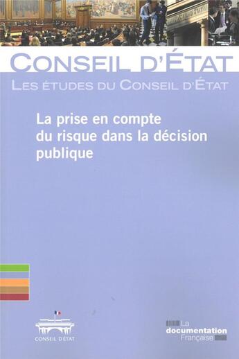 Couverture du livre « La prise en compte du risque dans la décision publique » de Conseil D'Etat aux éditions Documentation Francaise