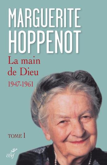 Couverture du livre « La main de Dieu ; 1947-1961 » de Marguerite Hoppenot aux éditions Cerf