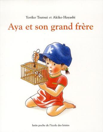 Couverture du livre « Aya et son grand frère » de Yoriko Tsutsui et Akiko Hayashi aux éditions Ecole Des Loisirs