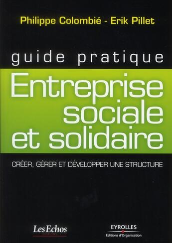 Couverture du livre « Guide pratique de l'entreprise sociale et solidaire » de Philippe Colombie aux éditions Organisation