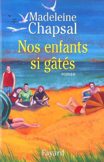 Couverture du livre « Nos enfants si gâtés » de Madeleine Chapsal aux éditions Fayard