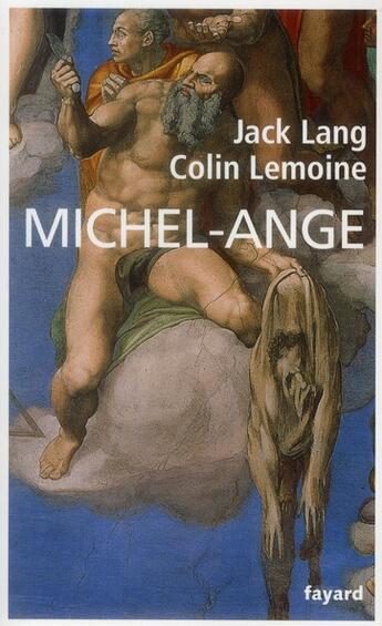 Couverture du livre « Michel-Ange » de Jack Lang et Colin Lemoine aux éditions Fayard