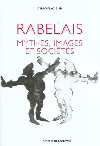 Couverture du livre « Rabelais : mythes, images et societes » de Durand-Sun Chaoying aux éditions Desclee De Brouwer