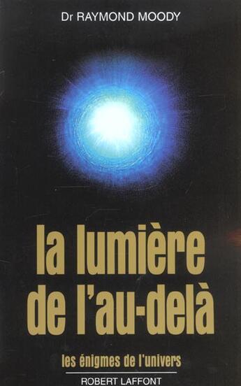 Couverture du livre « La lumière de l'au-delà » de Raymond A. Moody aux éditions Robert Laffont