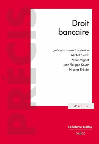 Couverture du livre « Droit bancaire (4e édition) » de Nicolas Ereseo et Jean-Philippe Kovar et Michel Storck et Marc Mignot et Jerome Lasserre Capdeville aux éditions Dalloz