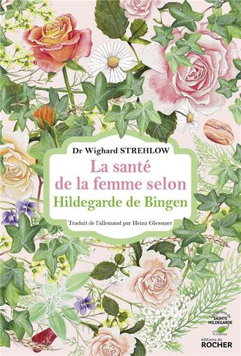 Couverture du livre « La santé de la femme selon Hildegarde de Bingen » de Wighard Strehlow aux éditions Rocher