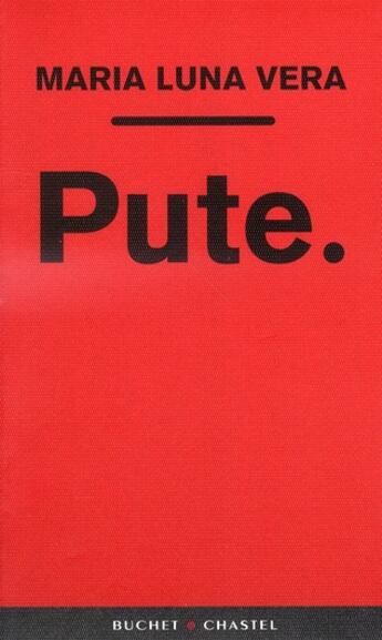 Couverture du livre « Pute. » de Maria Luna Vera aux éditions Buchet Chastel