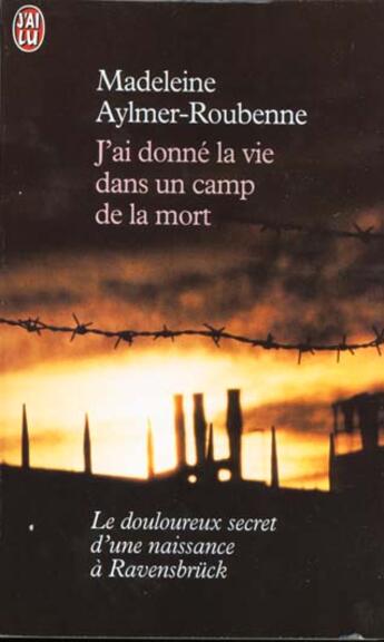 Couverture du livre « J'ai donne la vie dans un camp de la mort » de Aylmer Roubenne Made aux éditions J'ai Lu