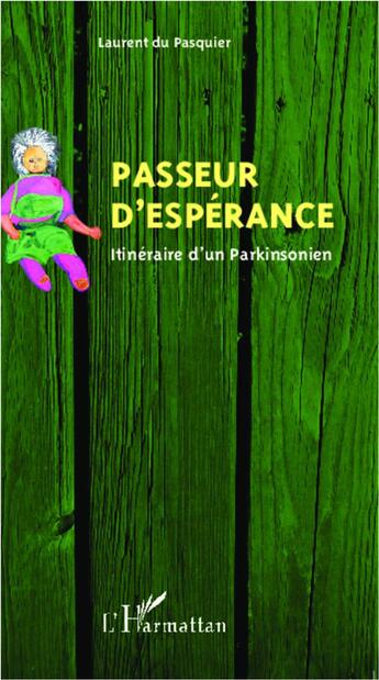 Couverture du livre « Passeur d'espérance ; itinéraire d'un parkinsonien » de Laurent Du Pasquier aux éditions L'harmattan