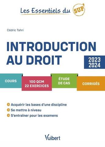 Couverture du livre « Les essentiels du sup' : introduction au droit 2023/2024 : cours, QCM, exercices, étude de cas, corrigés, méthodologie » de Cedric Tahri aux éditions Vuibert