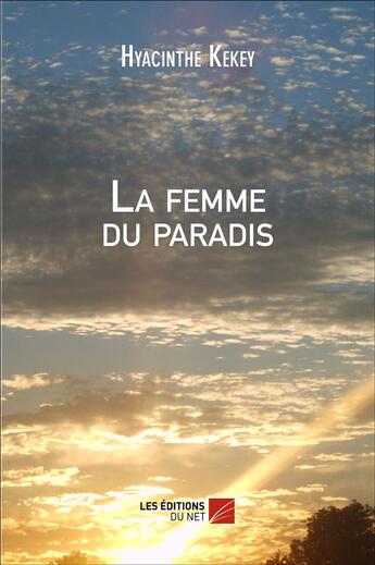 Couverture du livre « La femme du paradis » de Hyacinthe Kekey aux éditions Editions Du Net